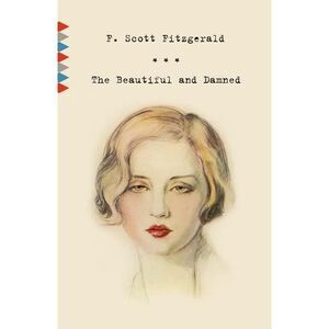 The Beautiful and Damned -- F. Scott Fitzgerald